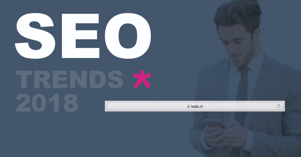 SEO trends 2018 | Hoe word ik beter gevonden in Google…