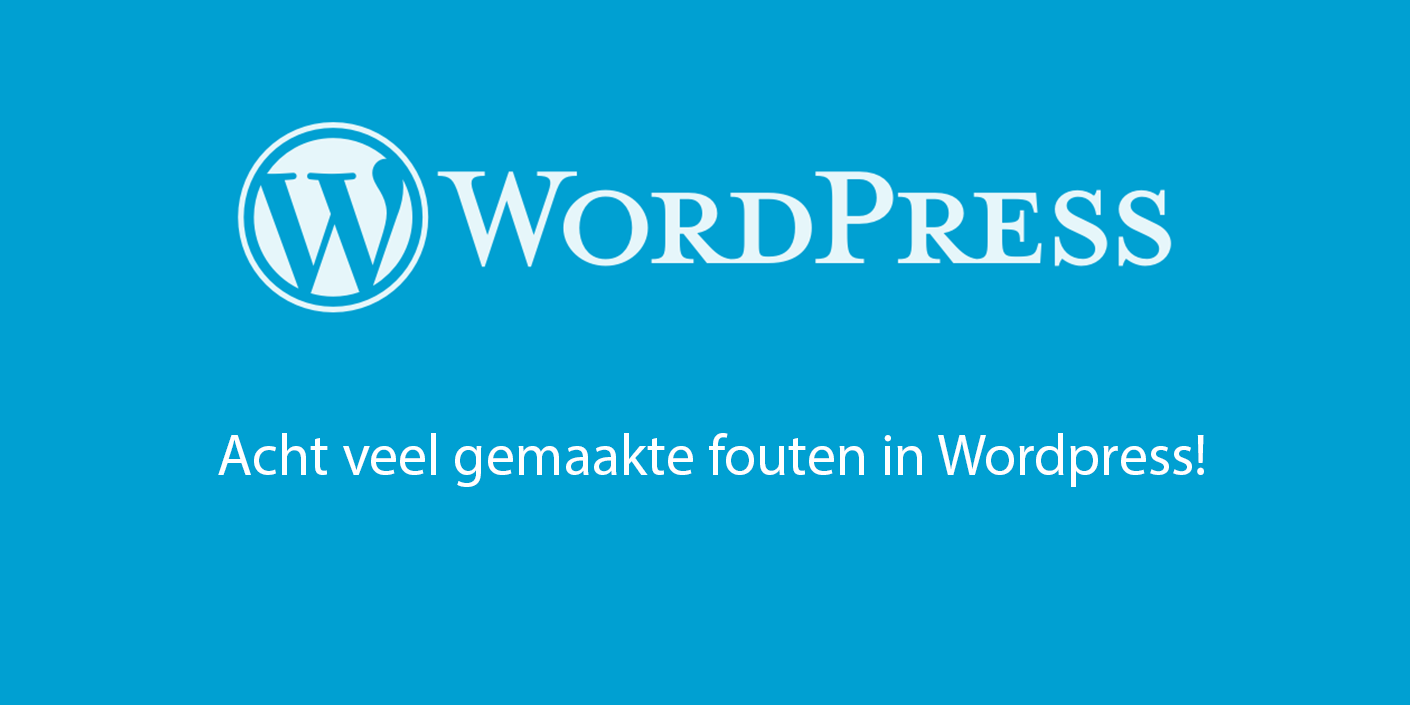 WordPress CMS: acht veel gemaakte fouten!